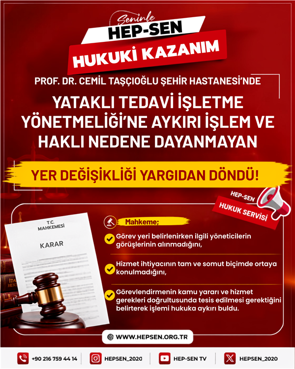 Prof. Dr. Cemil Taşçıoğlu Şehir Hastanesi’nde Yataklı Tedavi İşletme Yönetmeliği’ne Aykırı İşlem ve Haklı Nedene Dayanmayan Yer Değişikliği Yargıdan Döndü!